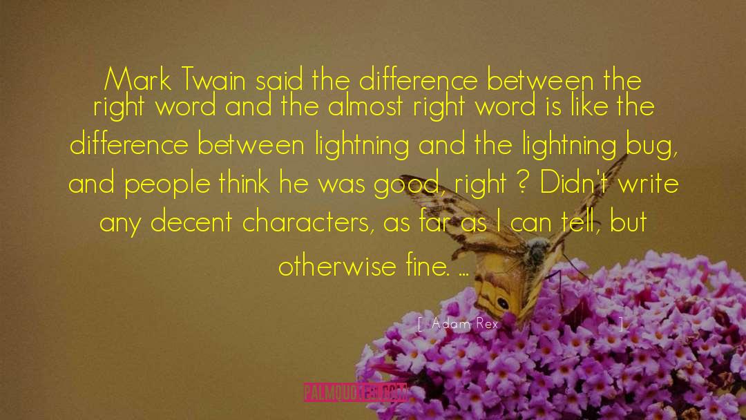 Adam Rex Quotes: Mark Twain said the difference