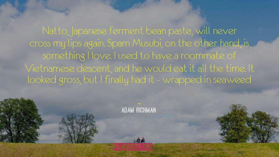 Adam Richman Quotes: Natto, Japanese ferment bean paste,