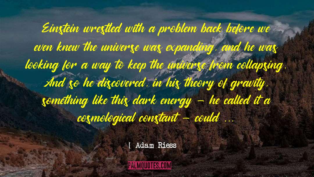 Adam Riess Quotes: Einstein wrestled with a problem