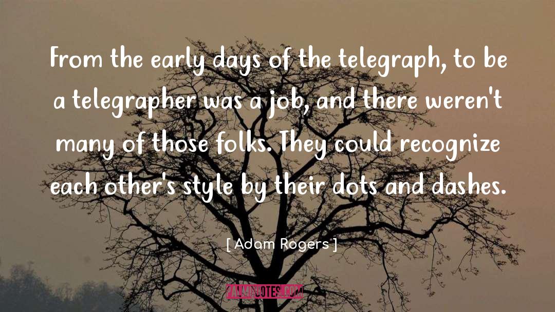 Adam Rogers Quotes: From the early days of