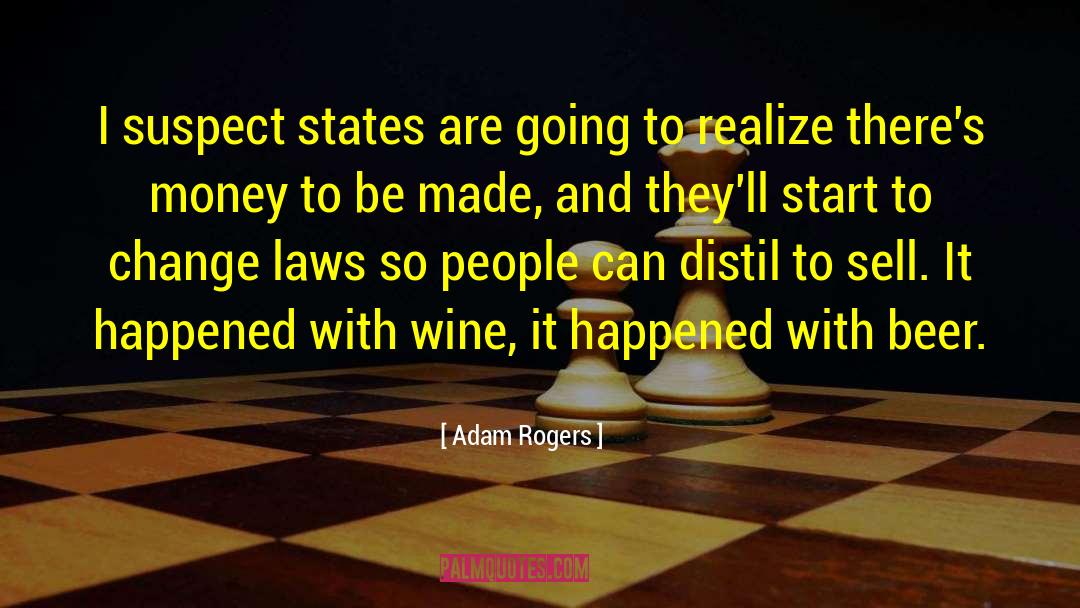 Adam Rogers Quotes: I suspect states are going