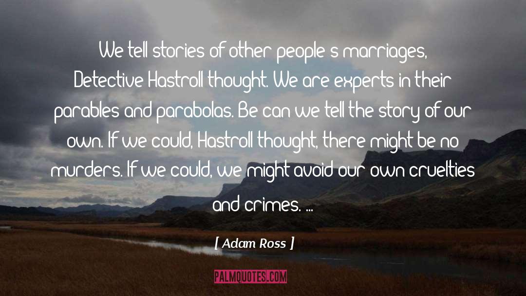 Adam Ross Quotes: We tell stories of other