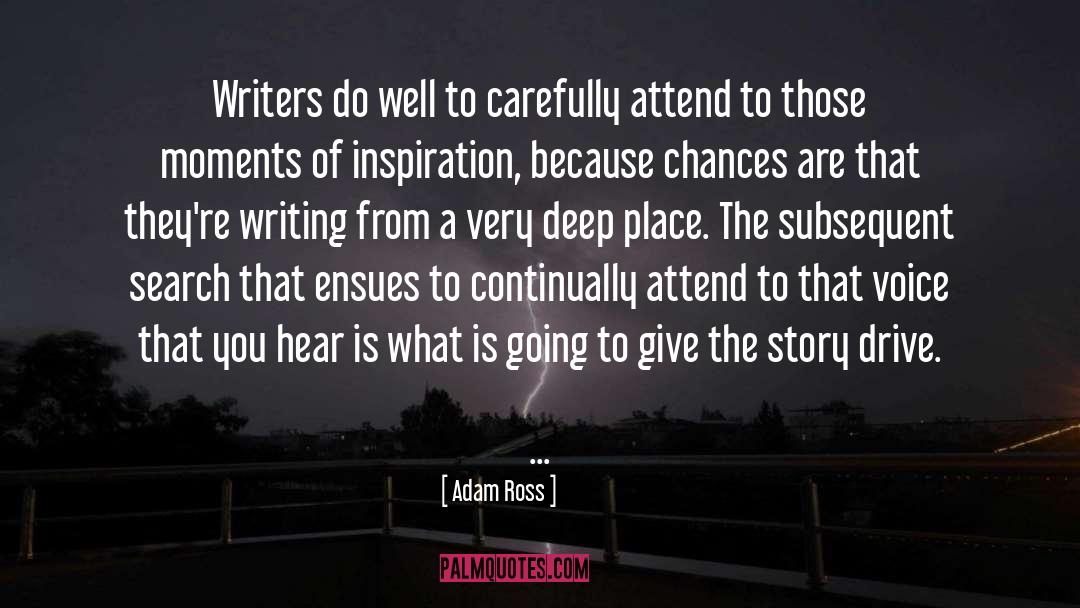 Adam Ross Quotes: Writers do well to carefully