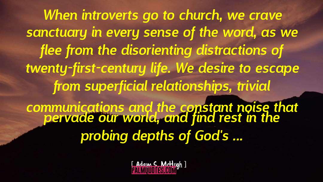 Adam S. McHugh Quotes: When introverts go to church,