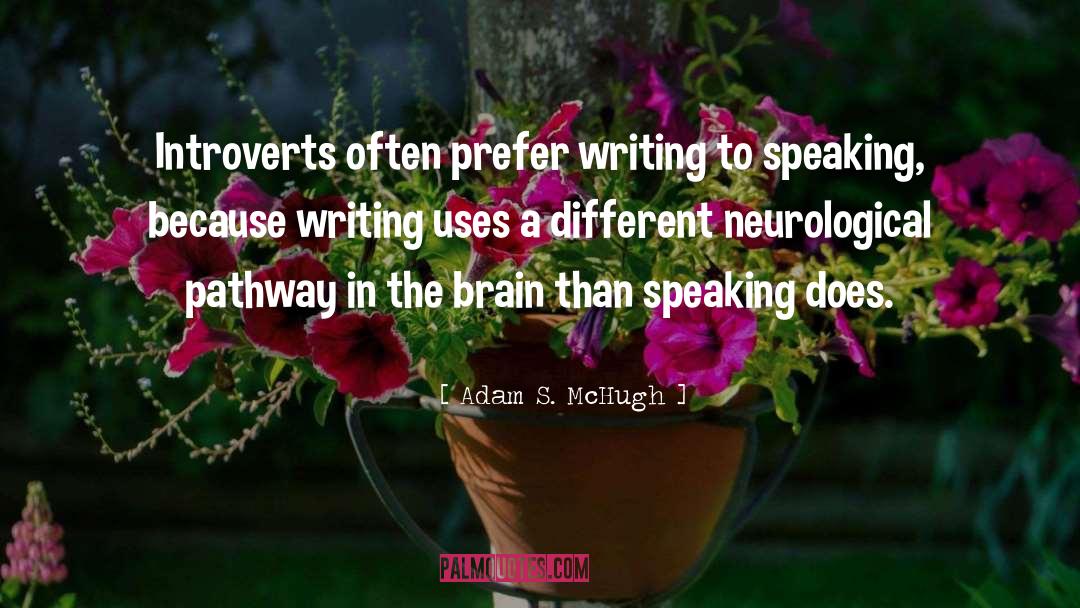 Adam S. McHugh Quotes: Introverts often prefer writing to