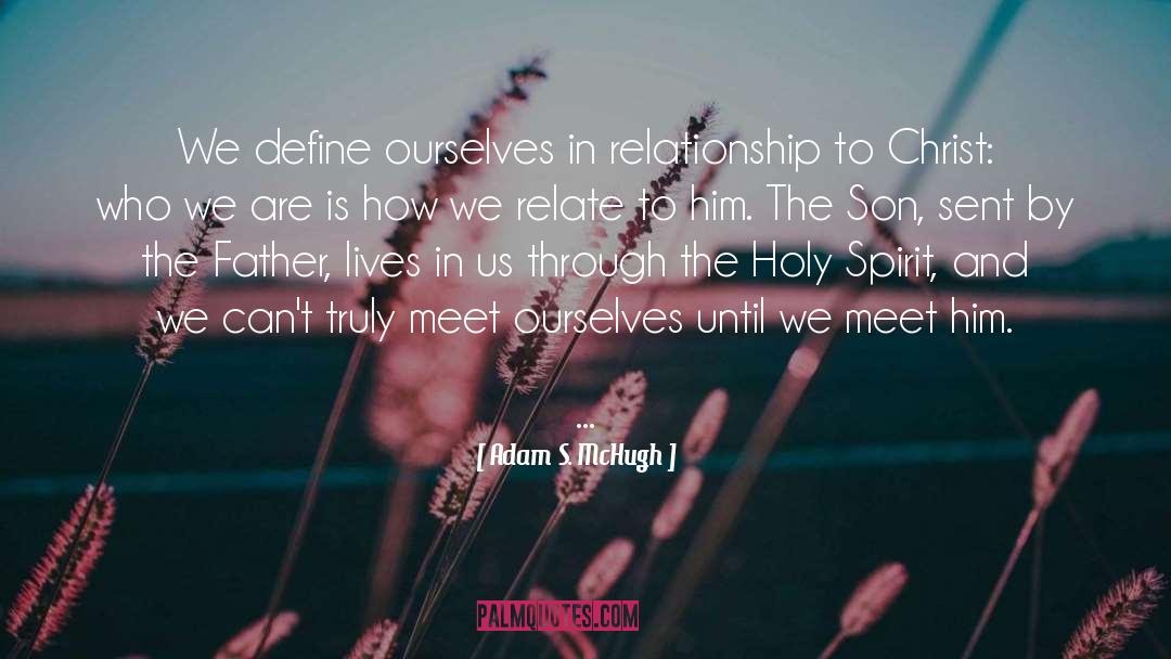 Adam S. McHugh Quotes: We define ourselves in relationship