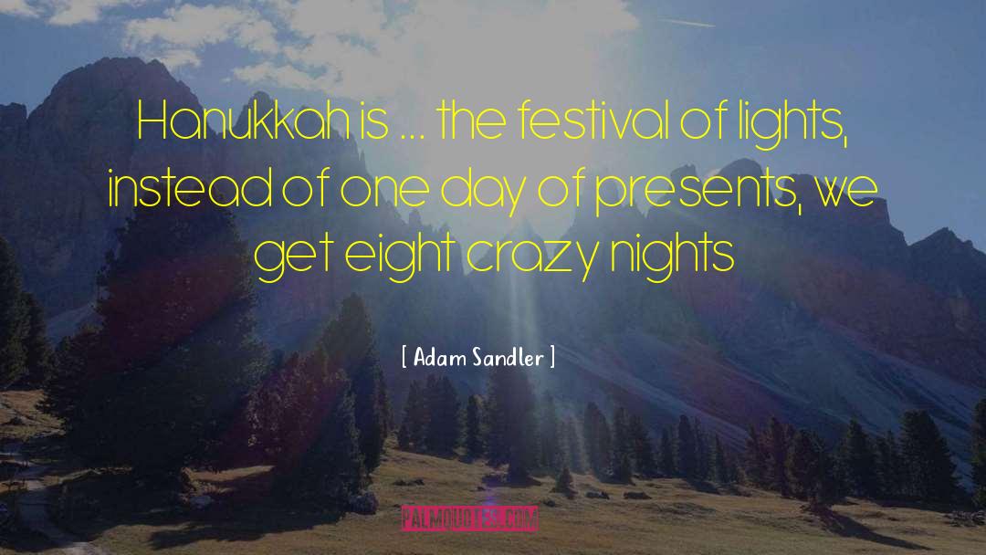 Adam Sandler Quotes: Hanukkah is ... the festival