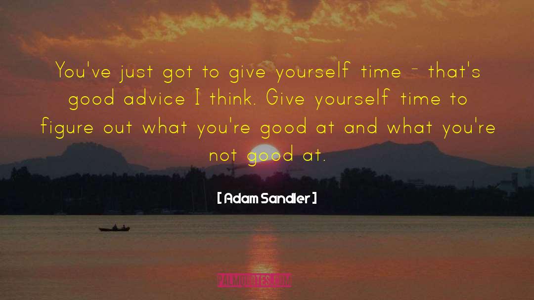 Adam Sandler Quotes: You've just got to give