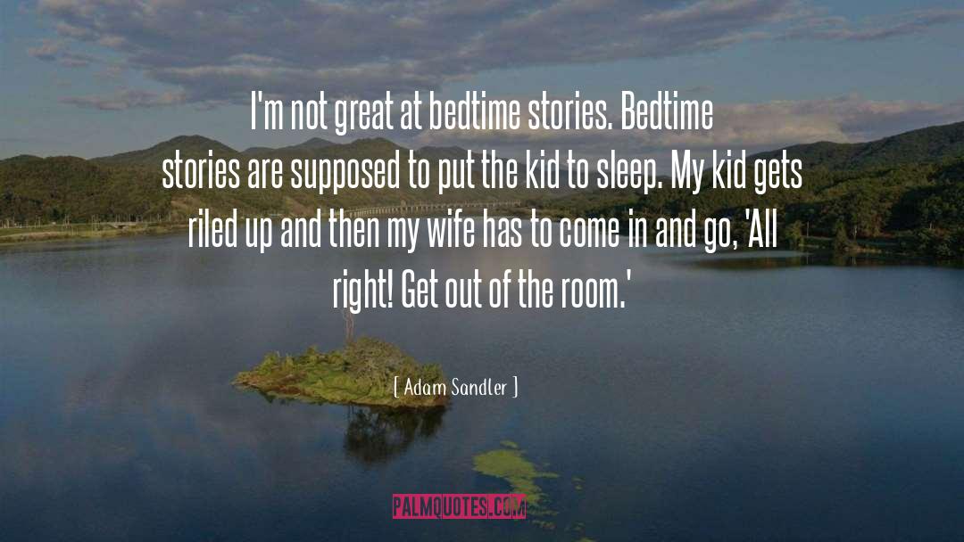 Adam Sandler Quotes: I'm not great at bedtime