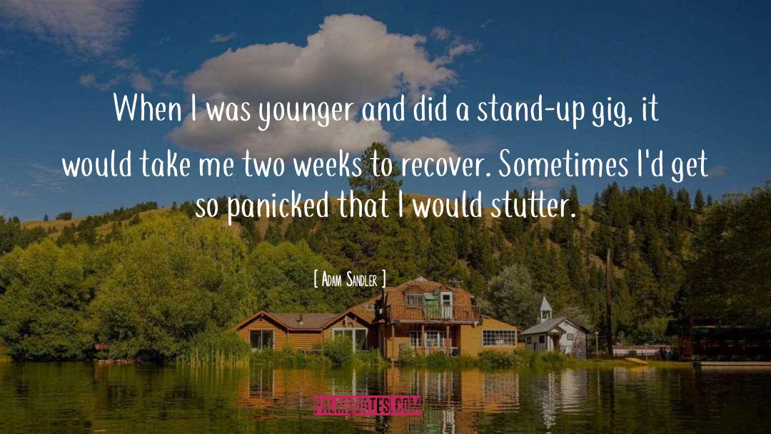 Adam Sandler Quotes: When I was younger and