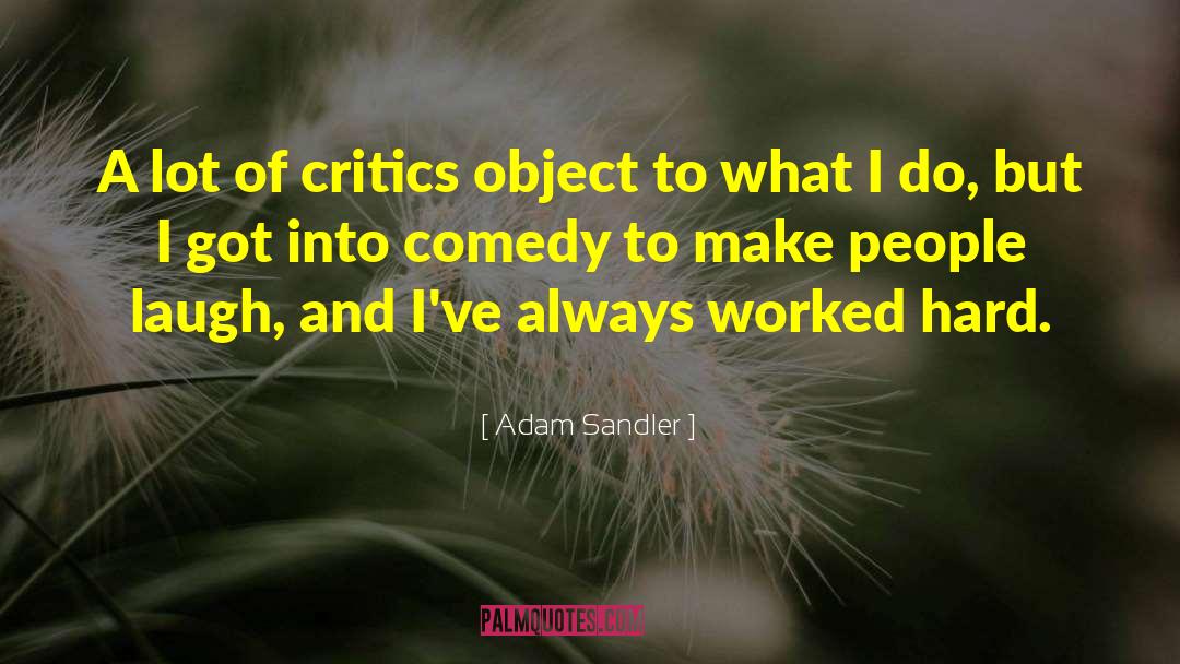 Adam Sandler Quotes: A lot of critics object