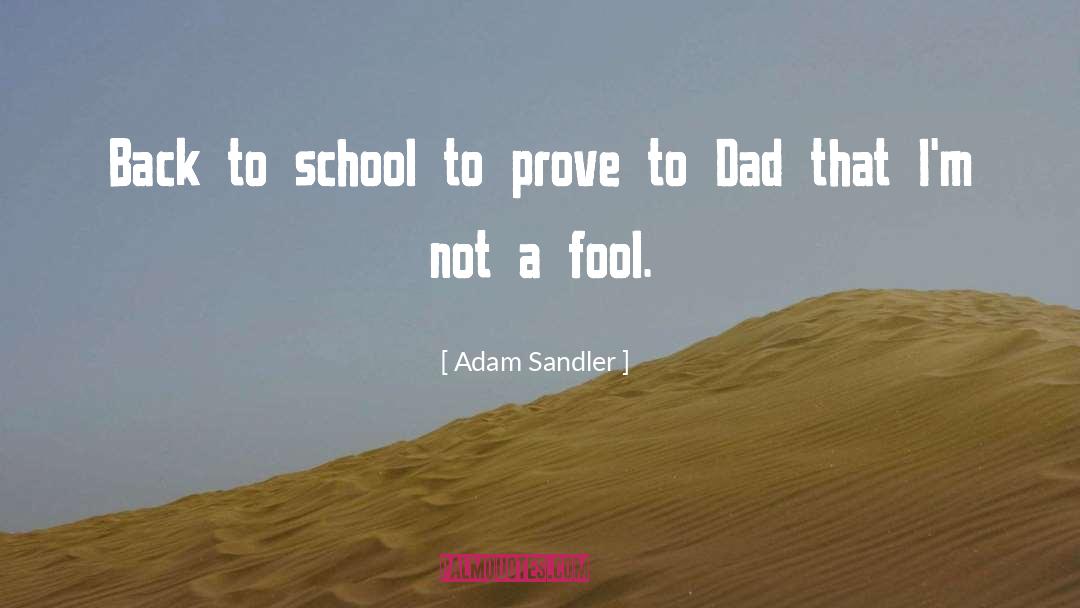 Adam Sandler Quotes: Back to school to prove