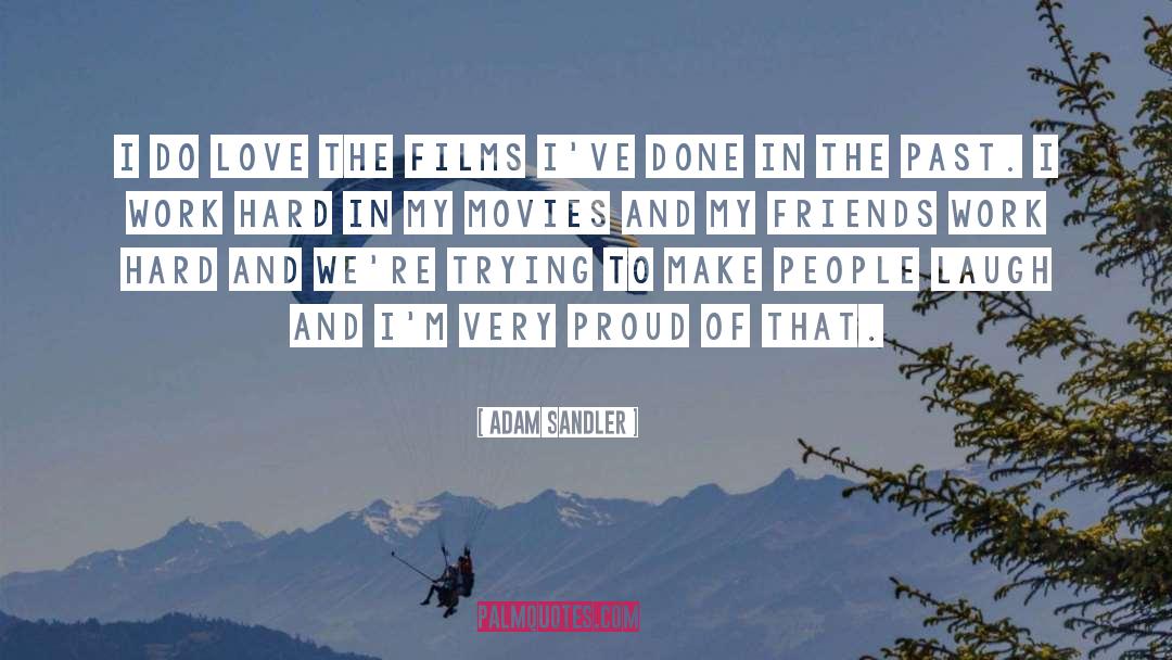 Adam Sandler Quotes: I do love the films