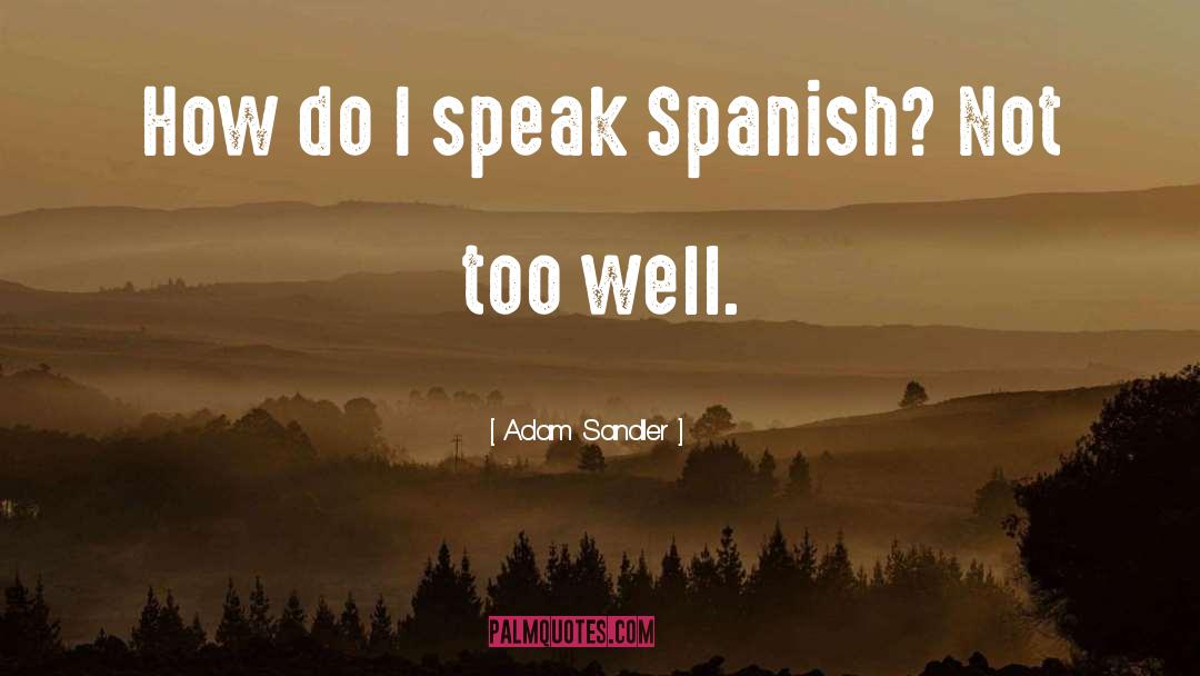 Adam Sandler Quotes: How do I speak Spanish?