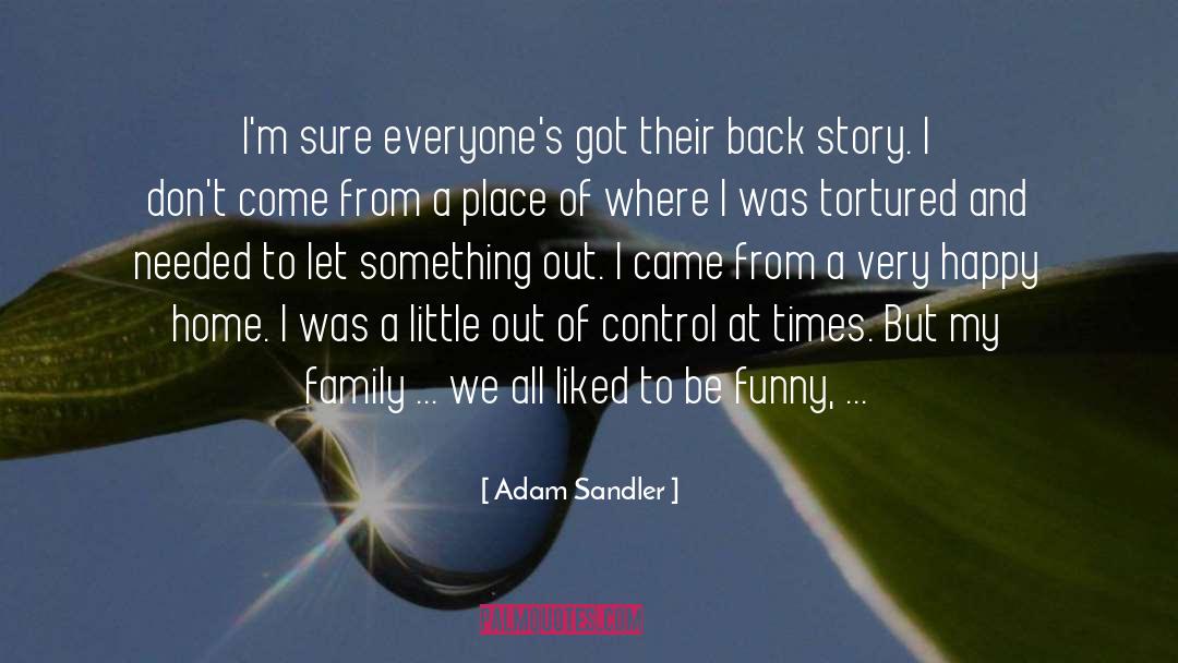 Adam Sandler Quotes: I'm sure everyone's got their