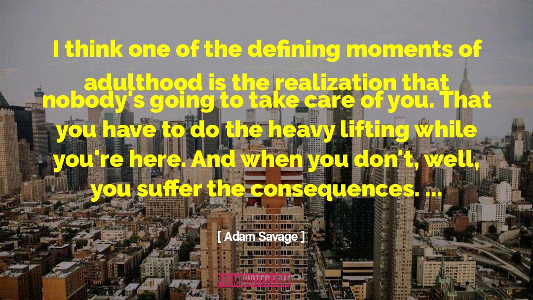 Adam Savage Quotes: I think one of the