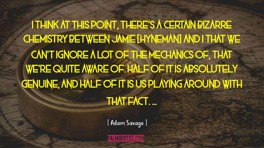 Adam Savage Quotes: I think at this point,