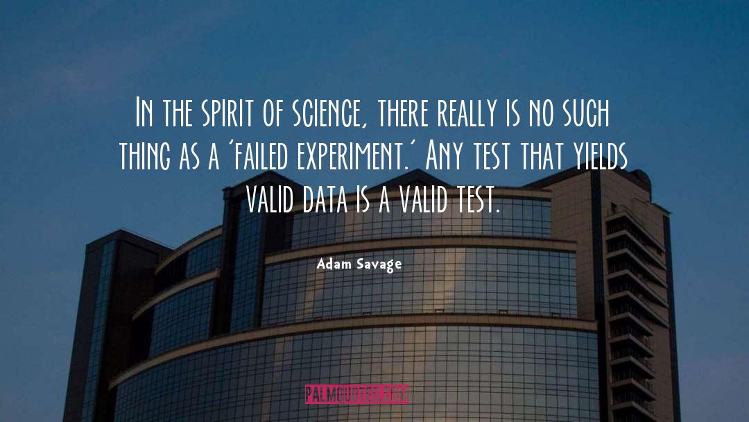 Adam Savage Quotes: In the spirit of science,