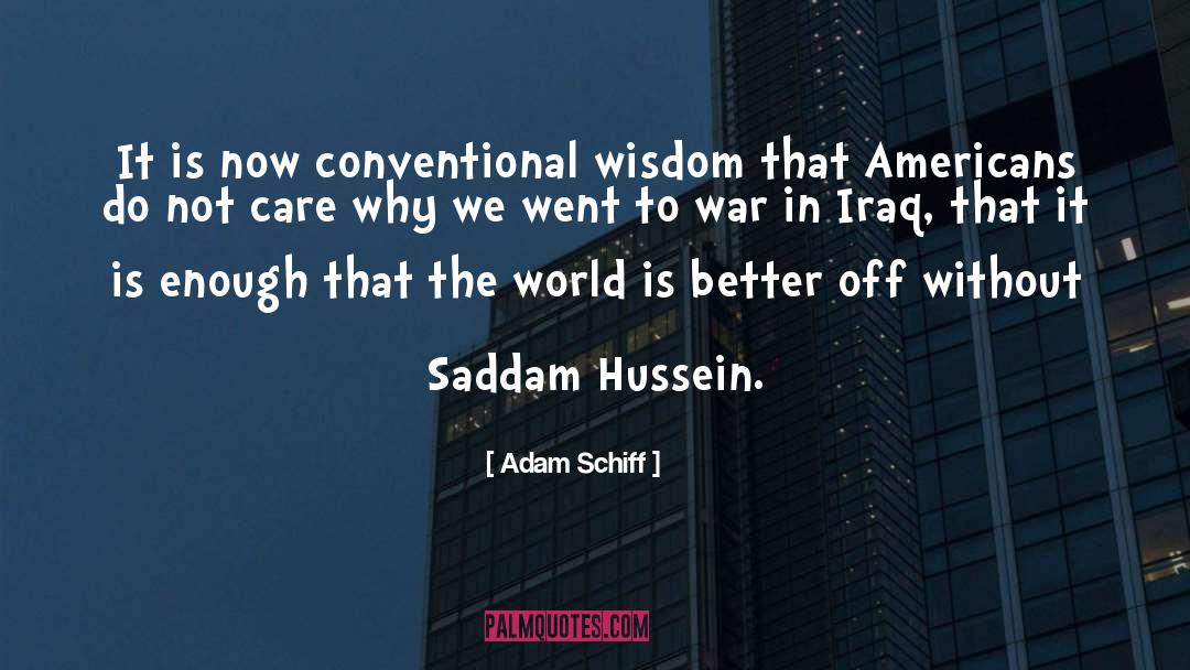 Adam Schiff Quotes: It is now conventional wisdom
