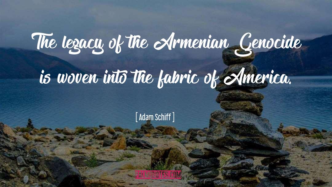 Adam Schiff Quotes: The legacy of the Armenian