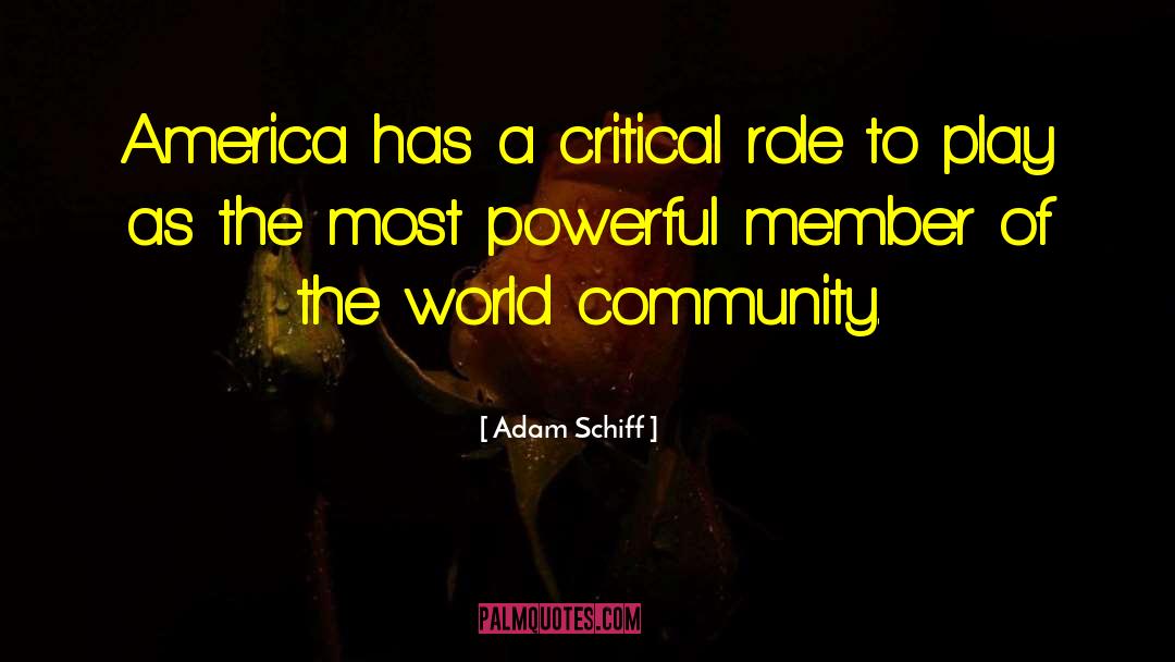 Adam Schiff Quotes: America has a critical role