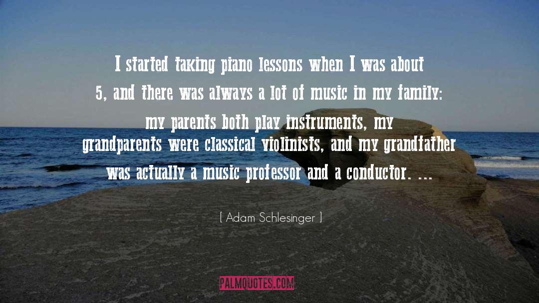 Adam Schlesinger Quotes: I started taking piano lessons