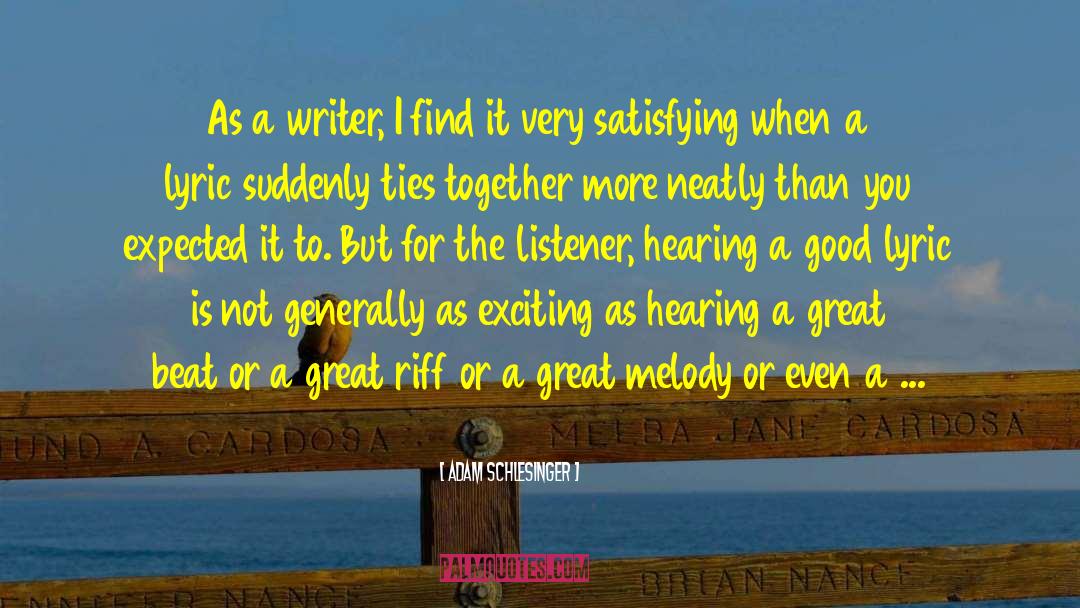 Adam Schlesinger Quotes: As a writer, I find