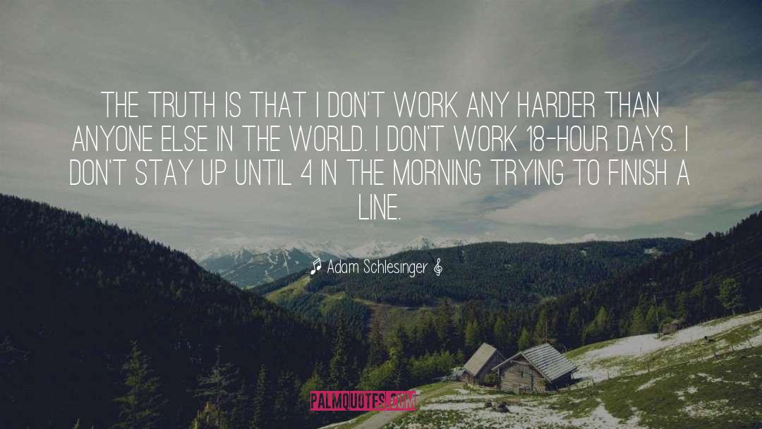 Adam Schlesinger Quotes: The truth is that I