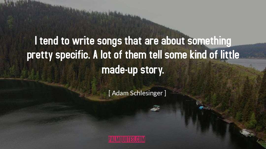 Adam Schlesinger Quotes: I tend to write songs