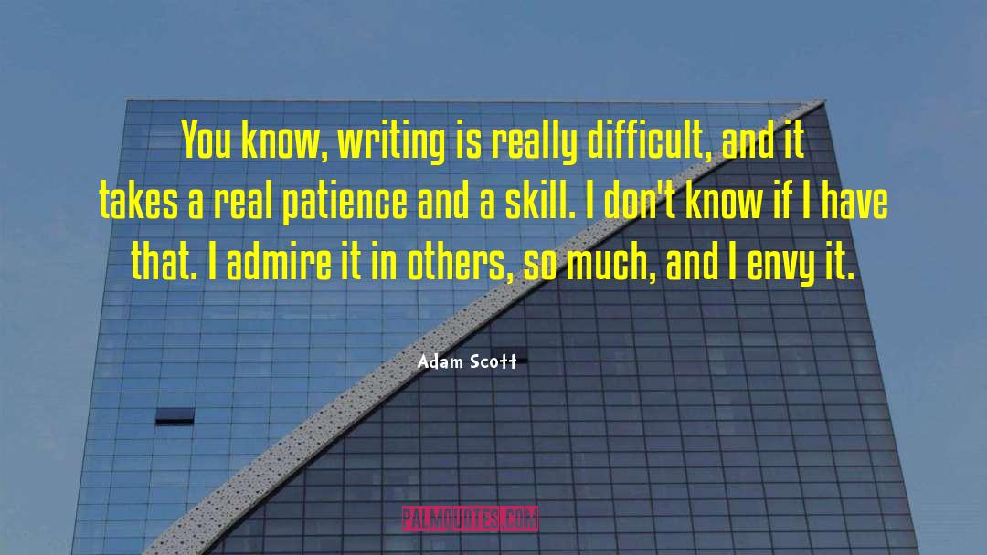 Adam Scott Quotes: You know, writing is really