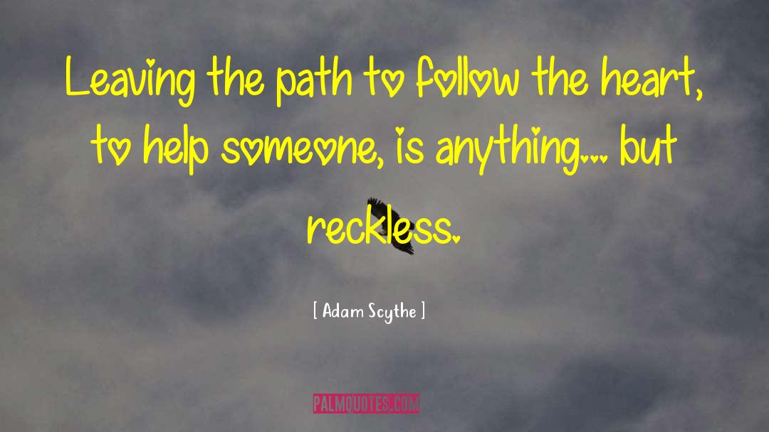 Adam Scythe Quotes: Leaving the path to follow