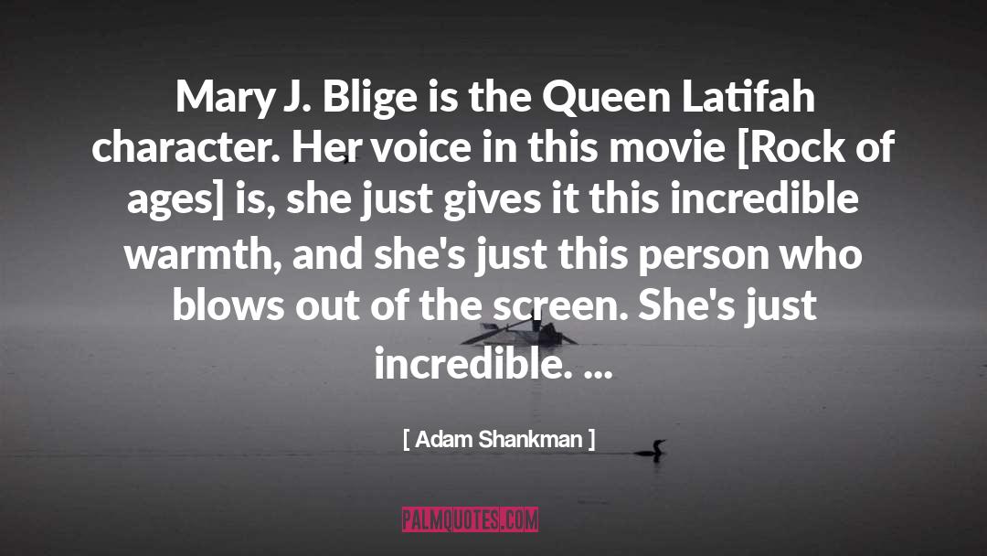 Adam Shankman Quotes: Mary J. Blige is the