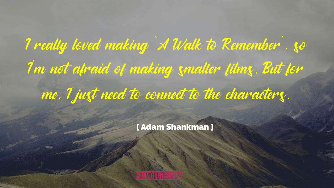 Adam Shankman Quotes: I really loved making 'A