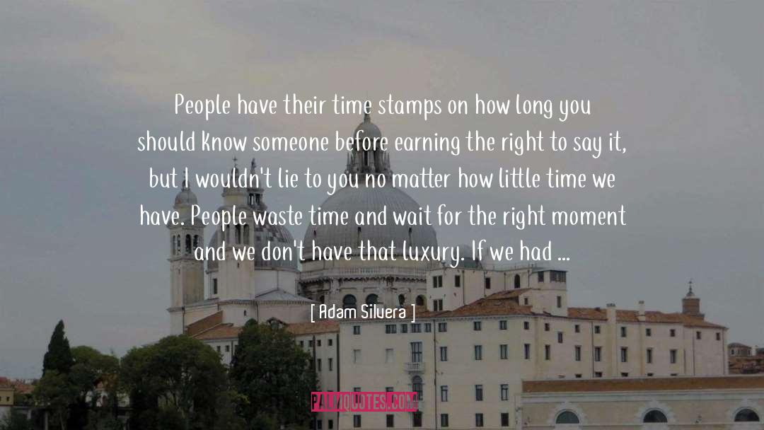 Adam Silvera Quotes: People have their time stamps