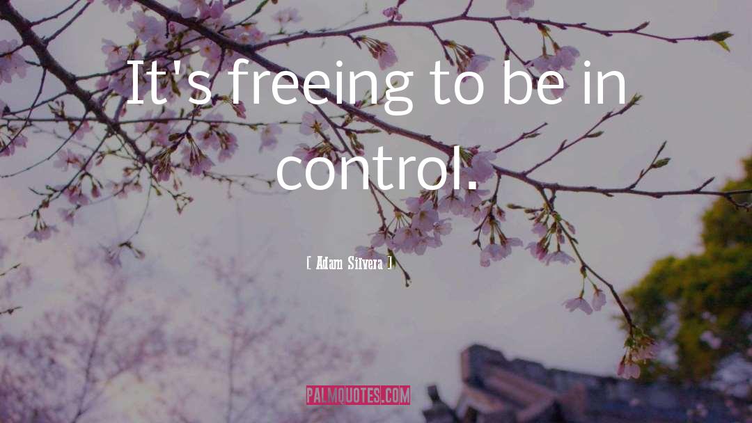Adam Silvera Quotes: It's freeing to be in