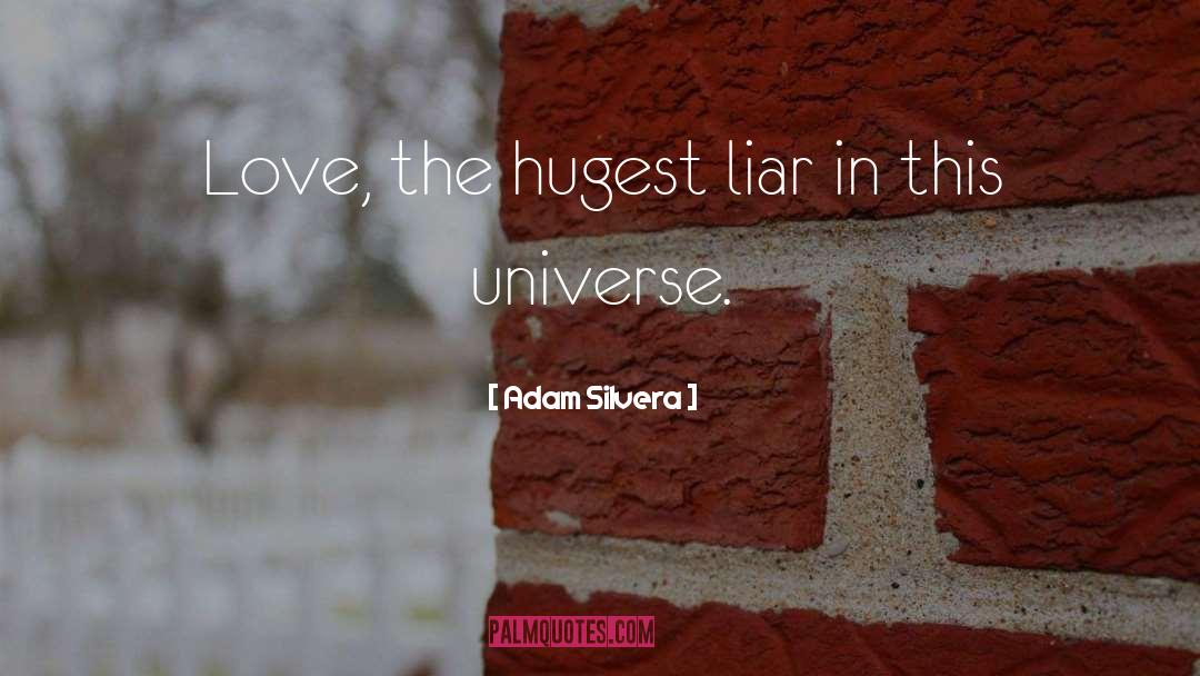 Adam Silvera Quotes: Love, the hugest liar in