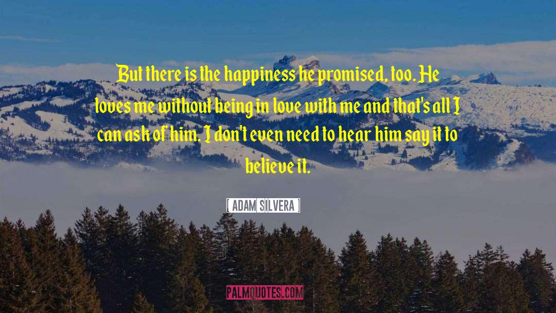 Adam Silvera Quotes: But there is the happiness