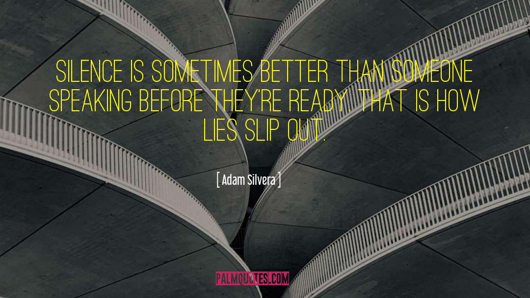 Adam Silvera Quotes: Silence is sometimes better than