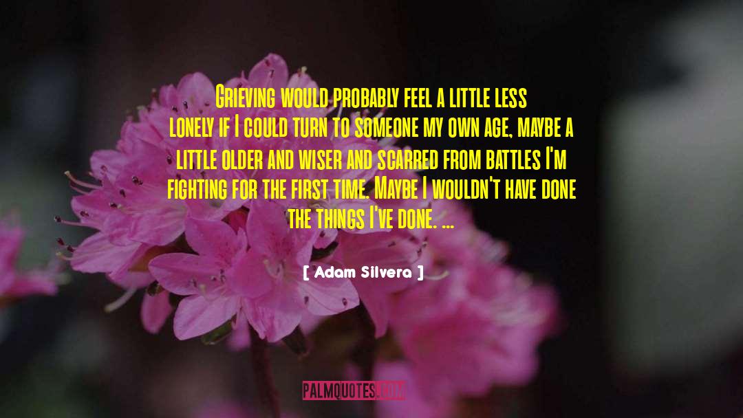 Adam Silvera Quotes: Grieving would probably feel a