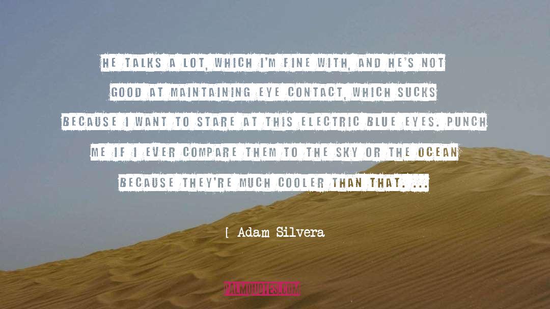 Adam Silvera Quotes: He talks a lot, which