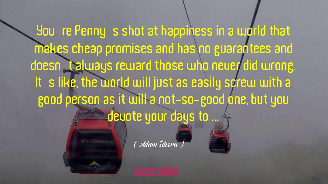 Adam Silvera Quotes: You're Penny's shot at happiness