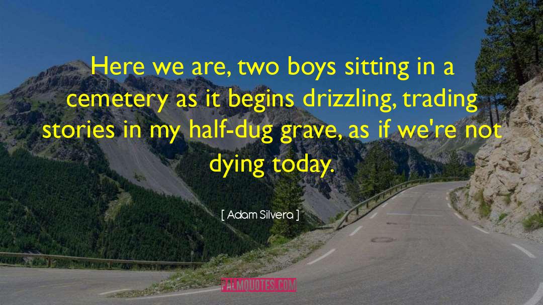 Adam Silvera Quotes: Here we are, two boys