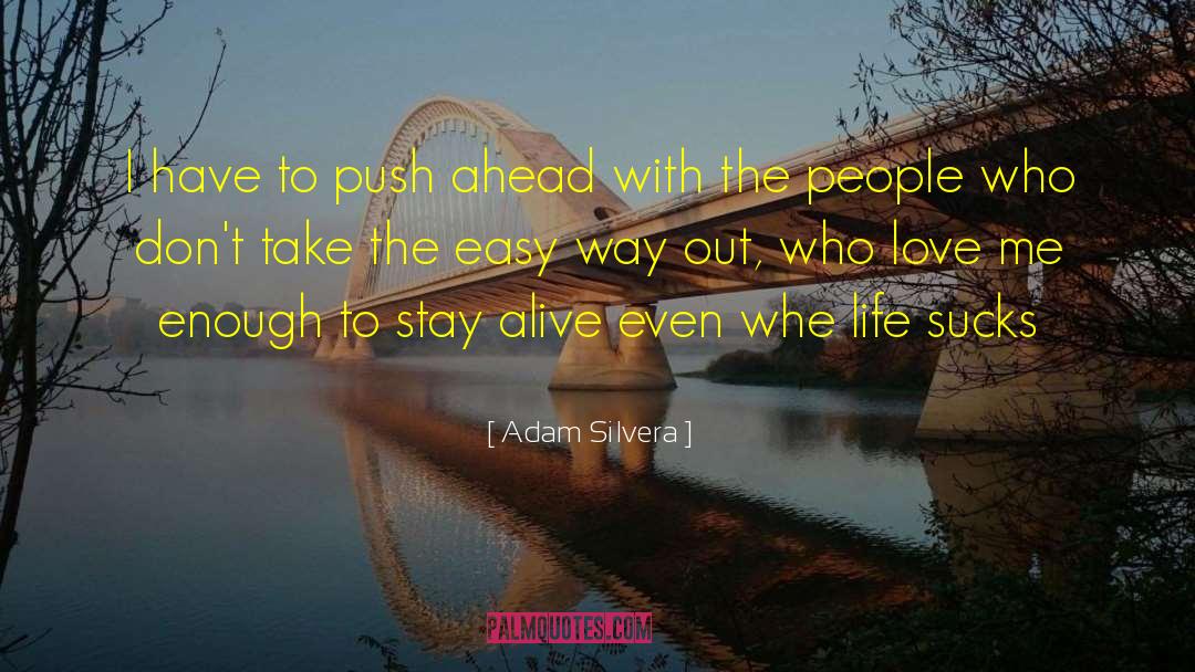 Adam Silvera Quotes: I have to push ahead