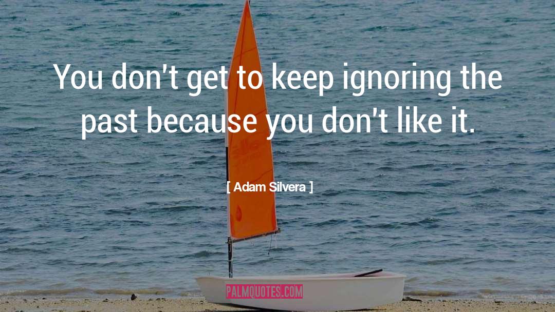 Adam Silvera Quotes: You don't get to keep