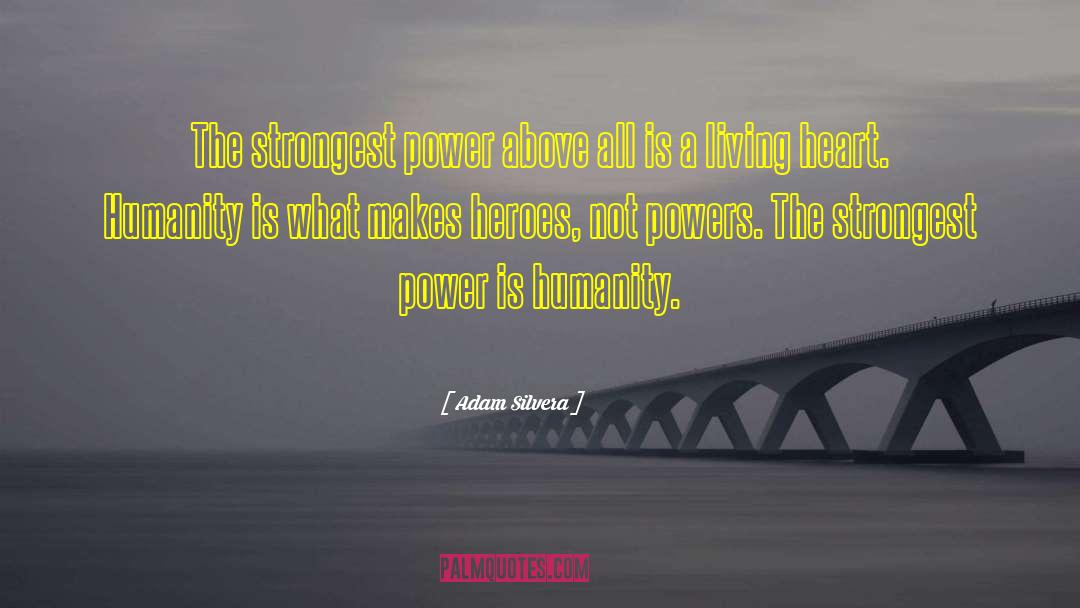 Adam Silvera Quotes: The strongest power above all