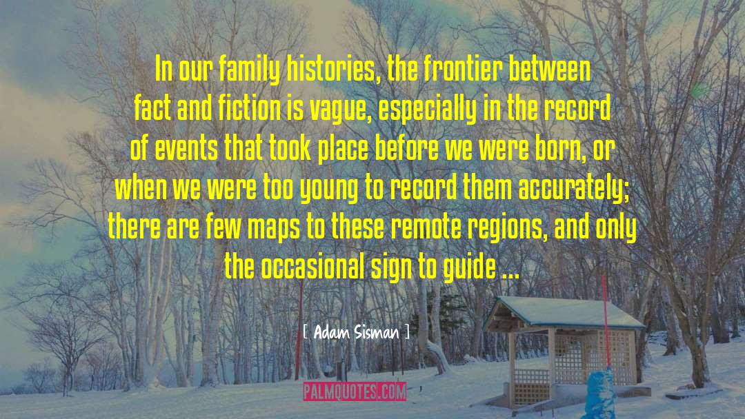 Adam Sisman Quotes: In our family histories, the
