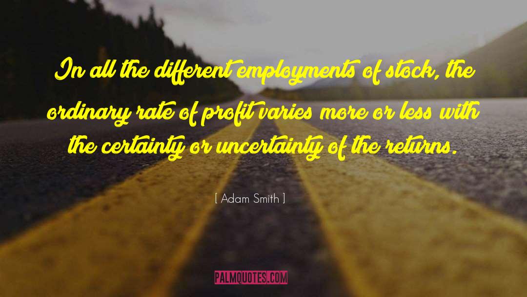 Adam Smith Quotes: In all the different employments