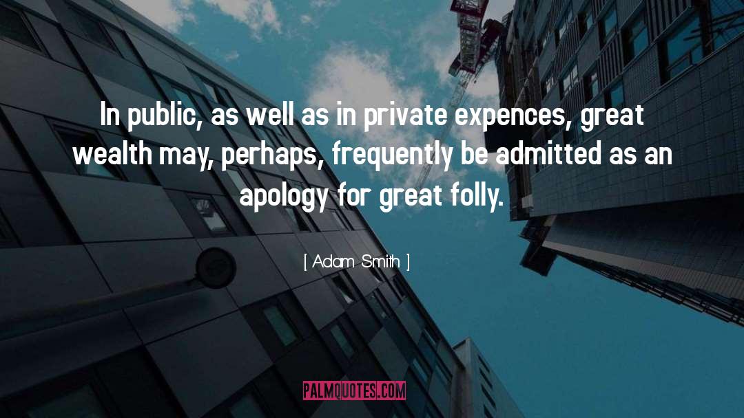 Adam Smith Quotes: In public, as well as