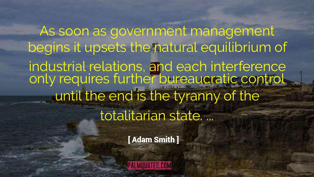 Adam Smith Quotes: As soon as government management