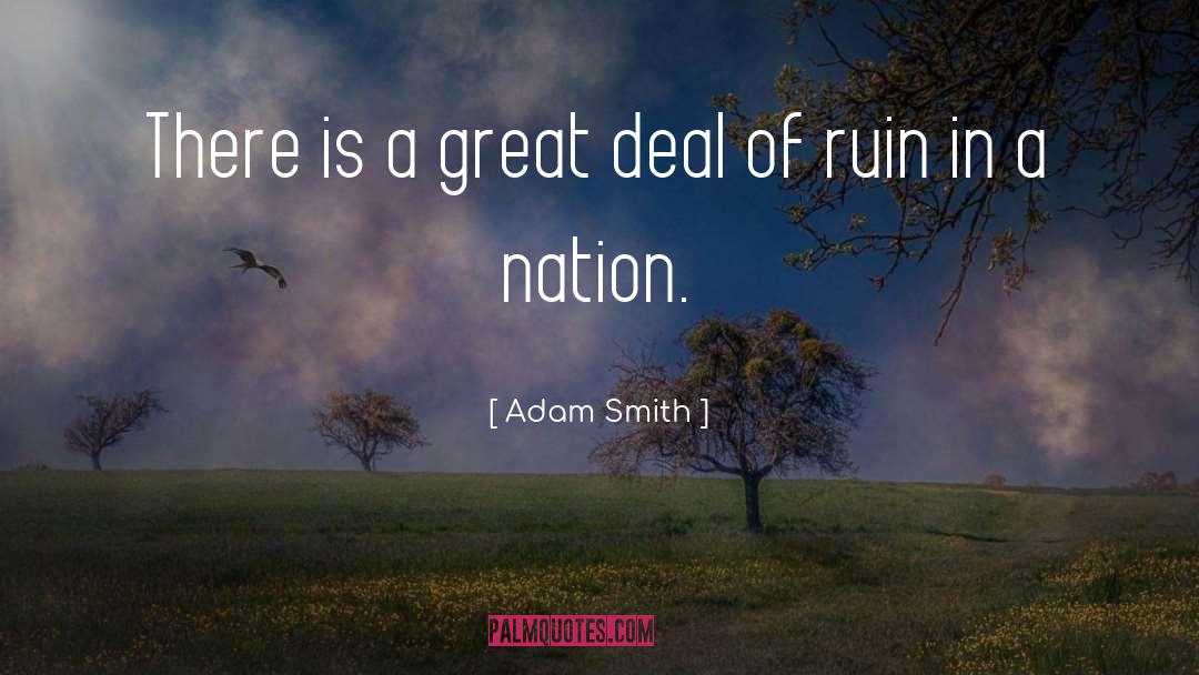 Adam Smith Quotes: There is a great deal